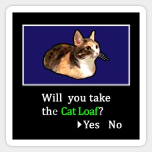 Will you take the Cat Loaf? Sticker